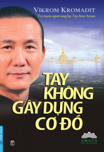 Tay Không Gây Dựng Cơ Đồ - Vikrom Kromadit